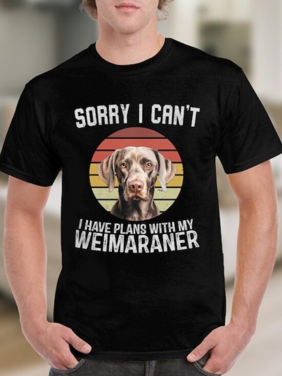 Other - Dog T Shirt Sorry I Can't I Have Plans With My Weimaraner Dog Lover TShirt
